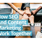 How SEO and Content Marketing Complement Each Other